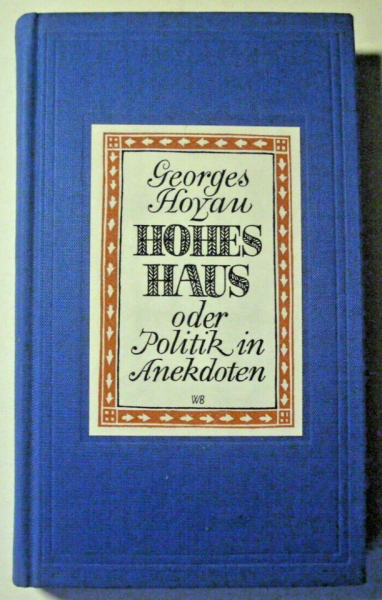Hohes Haus oder Politik der Anekdoten von Georges Hoyau